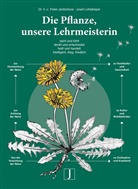 Peter Jentschura, Peter (Dr. h. c. Jentschura, Peter (Dr. h. c.) Jentschura, Josef Lohkämper - Die Pflanze, unsere Lehrmeisterin