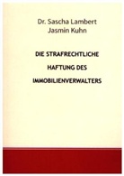 Jasmin Kuhn, Sascha Lambert - Die strafrechtliche Haftung des Immobilienverwalters
