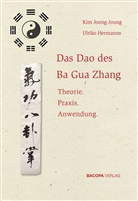 Ulrike Hermanns, Joong-Joun Kim, Joong-Joung Kim - Das Dao des Ba Gua Zhang