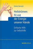 Günter Harnisch, Günter (Dr.) Harnisch - Heilströmen: Fit mit der Energie unserer Hände