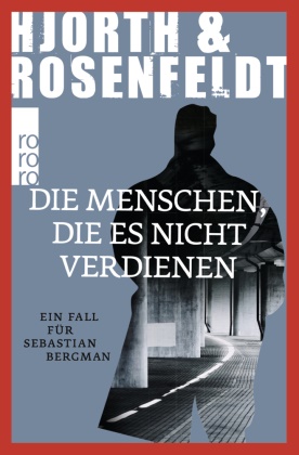 Michael Hjorth, Hans Rosenfeldt - Die Menschen, die es nicht verdienen - Kriminalroman