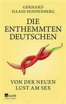 Gerhard Haase-Hindenberg - Die enthemmten Deutschen