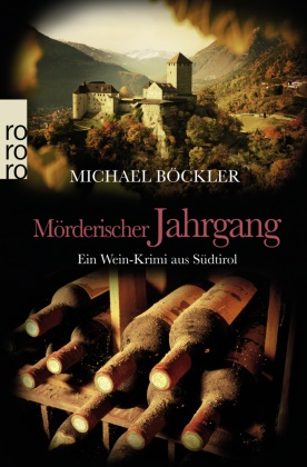 Michael Böckler - Mörderischer Jahrgang - Ein Wein-Krimi aus Südtirol