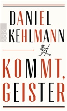 Daniel Kehlmann - Kommt, Geister