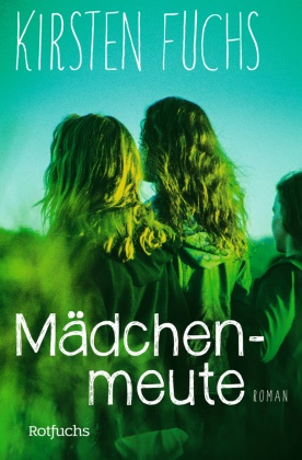 Kirsten Fuchs - Mädchenmeute - Ausgezeichnet mit dem Deutschen Jugendliteraturpreis 2016