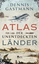 Dennis Gastmann - Atlas der unentdeckten Länder