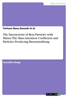 Farheen Banu Dawadi et al, Farheen Banu Dawadi et al. - The Interactions of Beta Particles with Matter. The Mass Attention Coefficient and Particles Producing Bremsstrahlung