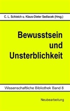 Carl L. Schleich, Carl Ludwig Schleich, Klaus-Diete Sedlacek, Klaus-Dieter Sedlacek - Bewusstsein und Unsterblichkeit