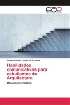 Enriqu Castaño, Enrique Castaño, Julián De la Fuente - Habilidades comunicativas para estudiantes de Arquitectura