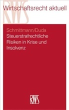 Bernadette Duda, Jens M (Prof. Dr. Schmittmann, Jens M. Schmittmann - Steuerstrafrechtliche Risiken in Krise und Insolvenz