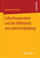 Anna-Maria Aldorf - Lehrerkooperation und die Effektivität von Lehrerfortbildung