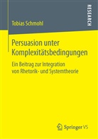 Tobias Schmohl - Persuasion unter Komplexitätsbedingungen