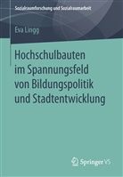 Eva Lingg - Hochschulbauten im Spannungsfeld von Bildungspolitik und Stadtentwicklung