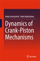 Valeh Bakhshaliev, Valeh I. Bakhshaliev, Noda Davitashvili, Nodar Davitashvili - Dynamics of Crank-Piston Mechanisms