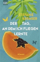 Stefanie Kremser - Der Tag, an dem ich fliegen lernte