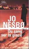 Jo Nesbo - Du sang sur la glace : thriller