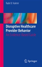 Rade B Vukmir, Rade B. Vukmir - Disruptive Healthcare Provider Behavior