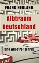 Frank Neuland - Albtraum Deutschland