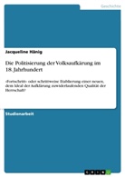 Jacqueline Hänig - Die Politisierung der Volksaufkärung im 18. Jahrhundert