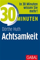 Dörthe Huth - 30 Minuten Achtsamkeit