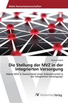 Michael Walch - Die Stellung der MVZ in der Integrierten Versorgung