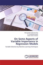 Asho, Katari Ashok Chandra, Marugundl Sudarsana Rao, Marugundla Sudarsana Rao, Venkataramanaiah, M Venkataramanaiah... - On Some Aspects of Variable Importance in Regression Models