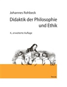 Johannes Rohbeck, Johanne Rohbeck, Johannes Rohbeck - Didaktik der Philosophie und Ethik