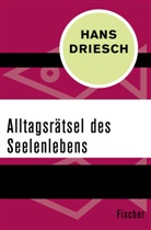 Hans Driesch - Alltagsrätsel des Seelenlebens