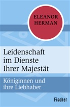 Eleanor Herman - Leidenschaft im Dienste Ihrer Majestät