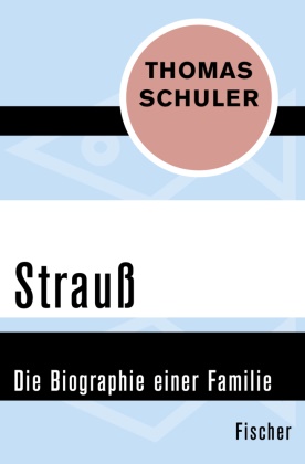 Thomas Schuler - Strauß - Die Biographie einer Familie