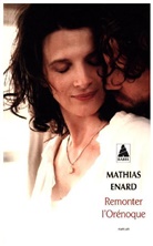 Mathias Enard, Mathias (1972-....) Enard, Mathias Énard, Enard Mathias, Mathias Enard - REMONTER L ORENOQUE