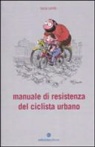Luca Conti - Manuale di resistenza del ciclista urbano