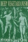 Michael Fox, Michael Allen Fox - Deep Vegetarianism