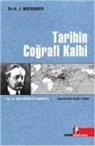 H. J. Mackinder, Sir H. J. Mackinder - Tarihin Cografi Kalbi