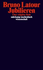 Bruno Latour - Jubilieren