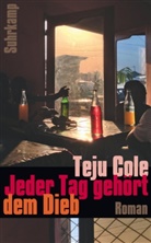 Teju Cole - Jeder Tag gehört dem Dieb