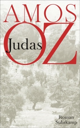 Amos Oz - Judas - Roman. Ausgezeichnet mit dem Preis der Leipziger Buchmesse 2015 für die Übersetzung: Nominiert für den Internationalen Literaturpreis 2023 (Shortlist)