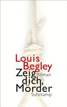Louis Begley - Zeig dich, Mörder