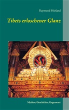 Raymund Hürland - Tibets erloschener Glanz