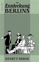 Henry F Urban, Henry F. Urban, Ronal Hoppe, Ronald Hoppe - Die Entdeckung Berlins