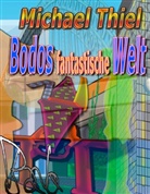 Michael Thiel - Bodos fantastische Welt