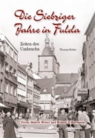 Helmut J Hartmann, Dr. Heiler, Thoma Heiler, Thomas Heiler, Huber Weber, Hubert Weber... - Die Siebziger Jahre in Fulda