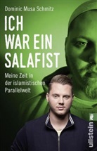 SCHMITZ, Dominic M. Schmitz, Dominic Mus Schmitz, Dominic Musa Schmitz, Axel Spilcker - Ich war ein Salafist