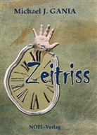 Michael J. Gania, Gabriele Benz, Gabriele Umschlagbearbeitung: Benz - Zeitriss