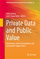 F Luna-Reyes, F Luna-Reyes, Holl Jarman, Holly Jarman, Luis F. Luna-Reyes - Private Data and Public Value