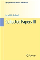 Israel M Gelfand, Israel M. Gelfand, A A Kirillov u a, S. G. Gindikin, Semen G. Gindikin, Victor W. Guillemin... - Collected Papers III