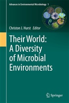 Christon J. Hurst, Christo J Hurst, Christon J Hurst - Their World: A Diversity of Microbial Environments