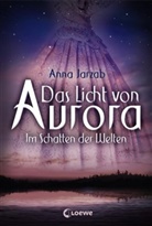 Anna Jarzab, Loewe Jugendbücher - Das Licht von Aurora (Band 2) - Im Schatten der Welten