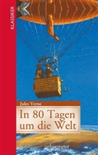Jules Verne - In 80 Tagen um die Welt (Klassiker der Weltliteratur in gekürzter Fassung, Bd. ?)
