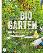 Dorothée Waechter - Biogarten im Handumdrehen